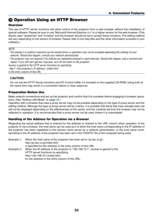 Page 6154
 Operation Using an HTTP Browser
Overview
The use of HTTP server functions will allow control of the projector from a web browser without the installation of
special software. Please be sure to use “Microsoft Internet Explorer 4.x” or a higher version for the web browser. (This
device uses “JavaScript” and “Cookies” and the browser should be set to accept these functions. The setting method
will vary depending on the version of browser. Please refer to the help files and the other information...