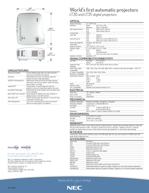 Page 2NEC 080538
For more information, call 1.800.NEC.INFO 
or visit www.necvisualsystems.com
NEC is a registered trademark of NEC Corporation.
All other trademarks arethe property of their respective owners.
All specifications subject to change without notice.
NEC Solutions (America), Inc.
Visual Systems Division
1250 Arlington Heights Rd., Suite 400
Itasca, IL 601431248
OPTICALDisplay Technology 0.7” DLP™ Chip
Resolution Native:  XGA 1024 x 768
Maximum: SXGA+ 1400x1050
Light Output (lumens) LT30 2600 normal,...