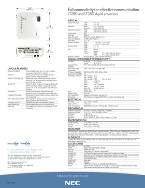 Page 2NEC 100520
For more information, call 1.800.NEC.INFO 
or visit www.necvisualsystems.com
NEC is a registered trademark of NEC Corporation.
All other trademarks arethe property of their respective owners.
All specifications subject to change without notice.
NEC Solutions (America), Inc.
Visual Systems Division
1250 Arlington Heights Rd., Suite 400
Itasca, IL 601431248
OPTICALDisplay Technology LT280 0.7” LCDLT380 0.8” LCD
Resolution Native:  XGA 1024 x 768
Maximum: UXGA 1600x1200
Light Output (lumens)...