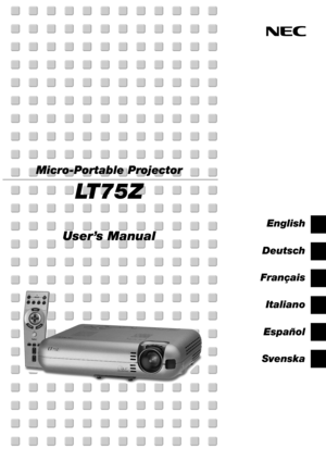 Page 1Micro-Portable Projector
LT75Z
User’s Manual
English
Deutsch
Français
Italiano
Español
Svenska 