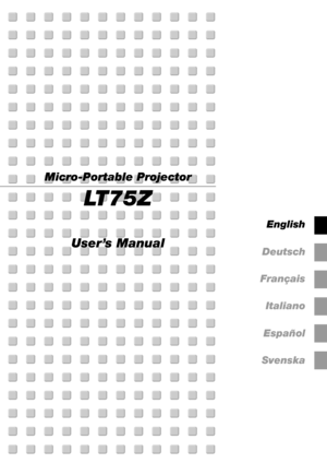 Page 7Micro-Portable Projector
LT75Z
User’s Manual
English
Deutsch
Français
Italiano
Español
Svenska 