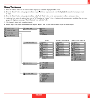 Page 27Using The Menus
1. Press the Menu button on the remote control or projector cabinet to display the Main Menu.
2. Press the Select button on the projector cabinet or (s) (t) buttons on your remote control to highlight the menu for the item you want
to adjust.
3. Press the Enter button on the projector cabinet or the Left Click button on the remote control to select a submenu or item.
4. Adjust the level or turn the selected item on or off by using the Adjust (+) or (Ð) buttons on the remote control or...