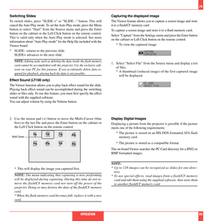 Page 41Switching Slides
To switch slides, press SLIDE + or SLIDE Ð button. This will
cancel the Auto Play mode. To set the Auto Play mode, press the Menu
button to select ÒStartÓ from the Source menu and press the Enter
button on the cabinet or the Left Click button on the remote control.
This is valid only when the Auto Play mode is selected. See more
information about ÒAuto Play modeÓ for the Help file included with the
Viewer board.
* SLIDEÐ returns to the previous slide.
SLIDE+ advances to the next slide....