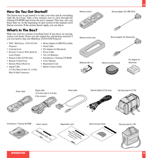 Page 9How Do You Get Started?
The fastest way to get started is to take your time and do everything
right the first time. Take a few minutes now to click through the
training CD-ROM and review the userÕs manual. This may save you
hours later on. At the beginning of each section of the manual youll
find an overview. If the section doesnt apply, you can skip it.
WhatÕs In The Box?
Make sure your box contains everything listed. If any pieces are missing,
contact your dealer. Please save the original box and...