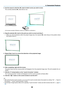 Page 6858
3. Convenient Features
3.	 Use	the	mouse	to	click	the	[	•	]	mark	of	which	corner	you	wish	to	move.
 The currently selected [ •	]	mark	will	turn	red.
(In	the	above	example,	 Windows	screens	are	omitted	for	clarification.)
4.	 Drag	the	selected	[	•	]	mark	to	the	point	you	wish	to	correct	and	drop	it.
•	 When	you	click	 somewhere	 within	the	project	 image	area,	the	nearest	 [	•	]	 mark	 will	go	to	the	 position	 where	
the mouse cursor is.
5.	 Repeat	Step	3	and	4	to	correct	the	distortion	of	the...