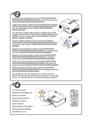Page 2Uncover the lens by sliding the lens cover (M350X/M300X/M260X/
M230X/M300W/M260W/M420X/M420XV) or removing the lens cap 
(M350XS/M300XS/M260XS/M300WS/M260WS)
Legen Sie die Linse frei, indem Sie die Linsenabdeckung verschieben 
(M350X/M300X/M260X/M230X/M300W/M260W/M420X/M420XV) 
oder die Linsenkappe entfernen (M350XS/M300XS/M260XS/
M300WS/M260WS)
Pour découvrir la lentille, faites coulisser la protection de la lent\
ille 
(modèles M350X, M300X, M260X, M230X, M300W, M260W, M420X, 
M420XV) ou retirez le...