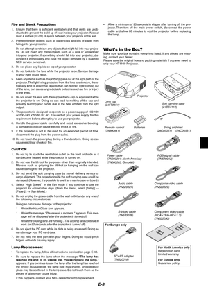 Page 3E-3
For Europe only
SCART adapter
(7N520018)
Fire and Shock Precautions
1.Ensure that there is sufficient ventilation and that vents are unob-
structed to prevent the build-up of heat inside your projector. Allow at
least 4 inches (10 cm) of space between your projector and a wall.
2. Prevent foreign objects such as paper clips and bits of paper from
falling into your projector.
Do not attempt to retrieve any objects that might fall into your projec-
tor. Do not insert any metal objects such as a wire or...