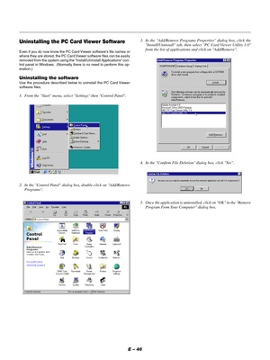 Page 49E – 46
Uninstalling the PC Card Viewer Software
Even if you do now know the PC Card Viewer softwares file names or
where they are stored, the PC Card Viewer software files can be easily
removed from the system using the Install/Uninstall Applications con-
trol panel in Windows.  (Normally there is no need to perform this op-
eration.)
Uninstalling the software
Use the procedure described below to uninstall the PC Card Viewer
software files.
1. From the Start menu, select Settings then Control Panel.
2....