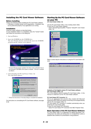 Page 46E – 42
Installing the PC Card Viewer Software
Before InstallingPerform the following before installing the PC Card Viewer software:
•If Windows is already started, exit all applications.  Installation may
not be performed properly if any applications are running.
InstallationInstall the viewer software as described below.
To quit installation before it is completed, press the "Cancel" button
then follow the instructions in the dialog box.
1. Start up Windows.
2. Insert the CD-ROM into the CD-ROM...