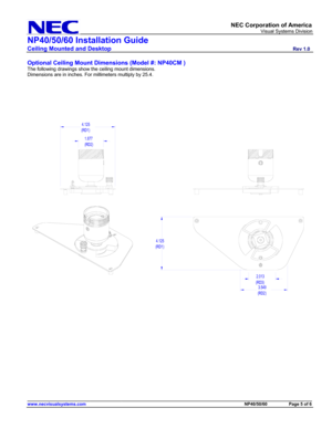 Page 5
     NEC Corporation of America 
                            Visual Systems Division 
NP40/50/60 Installation Guide 
Ceiling Mounted and Desktop                         Rev 1.0 
______________________________________________________________________________________________________________________ www.necvisualsystems.com                                                                                             NP40/50/60          Page 5 of 6 
 
Optional Ceiling Mount Dimensions (Model #: NP40CM ) 
The...