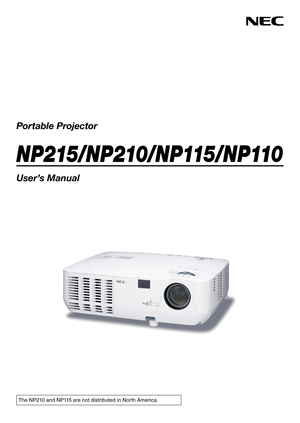 Page 1Portable Projector
N P 215/ N P 210/ N P115/ N P110
User’s Manual
The NP210 and NP115 are not distributed in North America. 