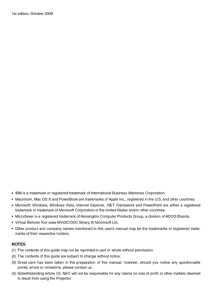 Page 21st edition, October 2009
•	 IBM	is	a	trademark	or	registered	trademark	of	International	Business	Machines	Corporation.
•	 Macintosh,	Mac	OS	X	and	PowerBook	are	trademarks	of	Apple	Inc.,	registered	in	the	U.S.	and	other	countries.
•	 Microsoft,	Windows,	Windows	Vista,	Internet	 Explorer,	 .NET	Framework	 and	PowerPoint	 are	either	 a	registered	
trademark	or	trademark	of	Microsoft	Corporation	in	the	United	States	and/or	other	countries.
•	 MicroSaver	is	a	registered	trademark	of	Kensington	Computer...