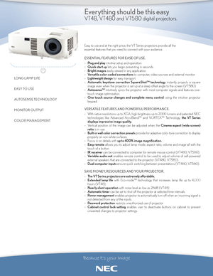 Page 1Easy to use and at the right price, the VT Series projectors provide all the 
essential features that you need to connect with your audience.
ESSENTIAL FEATURES FOR EASE OF USE.
°Plug and playintuitive setup and operation.
°
Quick start uplets you begin presenting in seconds.
°
Bright imageseasily viewed in any application.
°
Versatile colorcoded connectionsto computer, video sources and external monitor.
°
Lightweight designfor easy transport.
°
Automatic keystone correction SquareShot™...