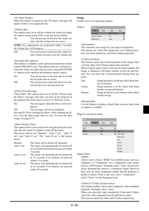 Page 41E–35
Setup
Page1 Page2 Page3 Page4
RGB
Video
S-VideoAuto
Auto
Auto
Signal Select

When this feature is turned on, the “No Input” message will
appear if there is no signal present.

This option turns on or off the volume bar when you adjust
the sound volume using VOL+/-(up and down) button.
On: You can increase or decrease the sound vol-
ume with the volume bar on screen.
NOTE: If no adjustments are performed within 3 seconds,
the Volume bar will disappear.
Off: You can increase or decrease the sound...