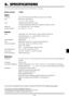 Page 47E–41
6. SPECIFICATIONS
This section provides technical information about the VT650 Projector ’s performance.
Model Number VT650
Optical
LCD Panel 0.9 ” p-Si TFT active-matrix with Micro Lens Array 1024 768 dots
Lens Manual zoom, manual focus F1.7 – 2.0    f=33.5  – 40.2 mm
Lamp 160W NSH lamp (130W in Eco mode) The lamp is warranted for 2000 hours of operation time within 6 months.
Image Size 25  – 300 inches (0.64  – 7.62 m) diagonal
Projection Distance 3.5  – 36.6 ft (1.1  – 11.2 m)
Electrical
Inputs...