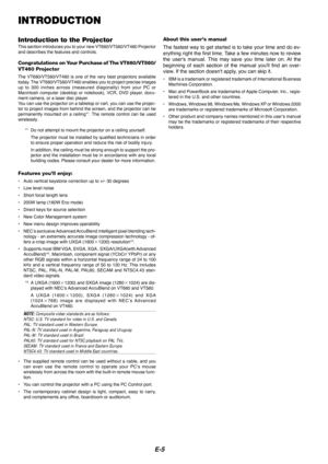 Page 7E-5
INTRODUCTION
Introduction to the ProjectorThis section introduces you to your new VT660/VT560/VT460 Projector
and describes the features and controls.
Congratulations on Your Purchase of The VT660/VT560/
VT460 Projector
The VT660/VT560/VT460 is one of the very best projectors available
today. The VT660/VT560/VT460 enables you to project precise images
up to 300 inches across (measured diagonally) from your PC or
Macintosh computer (desktop or notebook), VCR, DVD player, docu-
ment camera, or a laser...