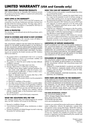 Page 84NEC SOLUTIONS’ PROJECTOR PRODUCTSNEC Solutions (America), Inc. (hereafter NEC Solutions) warrants
this product to be free from defects in material and workmanship
under the following terms.
HOW LONG IS THE WARRANTYNEC Solutions’ VT670, VT570, VT470 and VT47 projectors are
covered by a two (2) year limited parts and labor warranty from
the date of the first customer purchase. The lamp when used un-
der normal operationg conditions is warranted for 500 hours or
90 days, whichever comes first.
WHO IS...