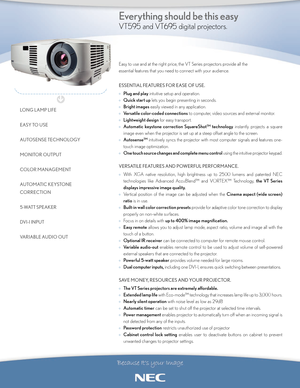 Page 1Easy to use and at the right price, the VT Series projectors provide all the 
essential features that you need to connect with your audience.
ESSENTIAL FEATURES FOR EASE OF USE.
°Plug and playintuitive setup and operation.
°
Quick start uplets you begin presenting in seconds.
°
Bright imageseasily viewed in any application.
°
Versatile colorcoded connectionsto computer, video sources and external monitor.
°
Lightweight designfor easy transport.
°
Automatic keystone correction SquareShot™...