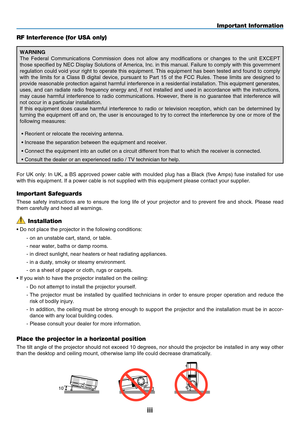 Page 5

Important Information
RF Interference (for USA only)
WARNING
The  Federal  Communications  Commission  does  not  allow  any  modifications  or  changes  to  the  unit  EXCEPT 
those specified by NEC Display Solutions of America, Inc. in this manual. Failure to comply with this government 
regulation could void your right to operate this equipment. This equipment has been tested and found to comply 
with  the  limits  for  a  Class  B  digital  device,  pursuant  to  Part  15  of  the...