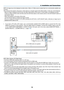 Page 24
1
2. Installation and Connections
NOTE: An image may not be displayed correctly when a Video or S-Video source is played back via a commercially available scan 
converter. 
This is because the projector will process a video signal as a computer \
signal at the default setting. In that case, do the following.
*
  When an image is displayed with the lower and upper black portion of the\
 screen or a dark image is not displayed correctly:
 
Project an image to fill the screen and then press the AUTO...