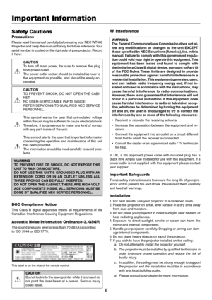 Page 6ii
Safety Cautions
Precautions
Please read this manual carefully before using your NEC WT600
Projector and keep the manual handy for future reference. Your
serial number is located on the right side of your projector. Record
it here:
CAUTION
To turn off main power, be sure to remove the plug
from power outlet.
The power outlet socket should be installed as near to
the equipment as possible, and should be easily ac-
cessible.
CAUTION
TO PREVENT SHOCK, DO NOT OPEN THE CABI-
NET.
NO USER-SERVICEABLE PARTS...