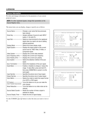 Page 3232
3.OPERATION
Source Information
Provides and changes information for the parameters of your current
projected source.
NOTE: For other registered signals, change their parameters on the
Source Registry menu.
The menu items you can display, change or specify are as follows:
Source Name --------------- Changes a user name that has previously
been entered.
Direct Key ------------------ Assigns settings of source to each INPUT
button (1-10) with CTL.
Input Slot ------------------- Selects an input terminal...