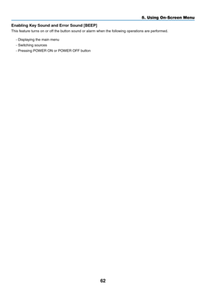 Page 7162
5. Using On-Screen Menu
Enabling	Key	Sound	and	Error	Sound	[BEEP]
This feature turns on or off the button sound or alarm when the following operations are performed.
- Displaying the main menu 
- Switching sources
- Pressing POWER ON or POWER OFF button 