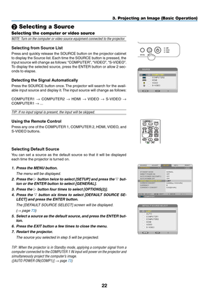 Page 3222
3. Projecting an Image \b\cBasic Operation)
❷ Selecting a Source
Selecting the comput\cer or video source
NOTE:	Turn	on	the	computer	or	video	source	equipment	connected	to	the	projector.
Selecting from Source List
	