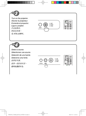 Page 2Select a source.
Sélectionner une source.
Selección de una fuente.
Selecione uma fonte.
选择信号源。
選擇一個影像來源。
信号を選択する。
Turn on the projector.
Allumer le projecteur.
Encienda el proyector.
Ligue o projetor.
开启投影机。
開啟投影機。
 ボタンを押す。
//@7&@26*$,@(6*%&	6(
JOEE//@7&@26*$,@(6*%&	6(
JOEE 