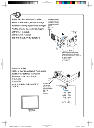 Page 4Adjust the tilt foot
Régler le pied de réglage de l’inclinaison
Ajuste de las patas de inclinación
Ajuste o suporte de inclinação
调整俯仰脚
調整俯仰腳
チルトフットを回すと高さの調整が
できます。
Rear foot
Pied arrière
Pata posterior
Suporte traseiro
背部支脚後腳
リアフットUp
Haut
Arriba
Cima
上
上
伸びる
Down
Bas
Abajo
Baixo
下
下
縮む
Adjust the picture size and position.
Ajuster la taille et de la position de l’image.
Ajuste del tamaño y la posición de la imagen.
Ajuste o tamanho e a posição da imagem.
调整图片尺寸和位置。
調整圖片的大小和位置。
投写画面の位置と大きさを調整する。...