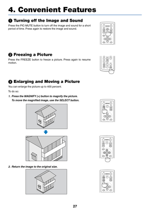 Page 3427
4. Convenient Features
 Turning off the Image and Sound
Press the PIC-MUTE button to turn off the image and sound for a short
period of time. Press again to restore the image and sound.
ENTEREXIT MENUUP MAGNIFY PAGEOFF
POWERON
PIC-MUTE
DOWN
 Freezing a Picture
Press the FREEZE button to freeze a picture. Press again to resume
motion.VOLUMES-VIDEOVIDEO
AUTO ADJ. COMPUTER
ASPECT HELP
FREEZE PICTURE
1
2
 Enlarging and Moving a Picture
ENTEREXIT MENUUP MAGNIFY PAGEOFF
POWERON
PIC-MUTE
DOWN
You can...