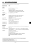 Page 49E–41
6. SPECIFICATIONS
This section provides technical information about the VT45 Projector’s performance.
Model Number VT45
Optical
LCD Panel 0.7” p-Si TFT active-matrix, 800600 dots
Lens Manual zoom, manual focus
F2.0 – 2.2    f=26.7 – 29.3 mm
Lamp 135W NSH lamp (120W in Eco 1 mode and 110W in Eco 2 mode)
The lamp is warranted for 1000 hours of operation time within 6 months.
Image Size 25 – 300 inches (0.64 – 7.62 m) diagonal
Projection Distance 3.3 – 39.4 ft (1.0 – 11.2 m)
Electrical
Inputs Video...