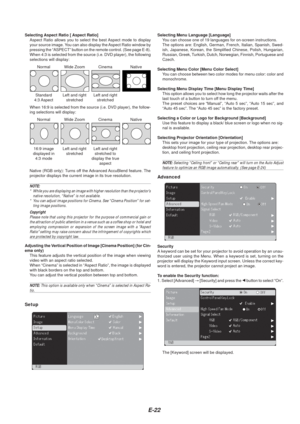 Page 22E-22
Selecting Aspect Ratio [ Aspect Ratio]Aspect Ratio allows you to select the best Aspect mode to display
your source image. You can also display the Aspect Ratio window by
pressing the “ASPECT” button on the remote control. (See page E-8).
When 4:3 is selected from the source (i.e. DVD player), the following
selections will display: Selecting Menu Language [Language]
You can choose one of 19 languages for on-screen instructions.
The options are: English, German, French, Italian, Spanish, Swed-
ish,...