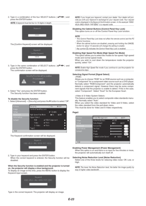 Page 23E-23
2. Type in a combination of the four SELECT buttons ( GHFE ) and
press the ENTER button.
NOTE:  A keyword must be four to 10 digits in length.
4. Select “Yes” and press the ENTER button.
The Security function has been enabled.
To  disable the Security function:
1. Select [Advanced]  →  [Security] and press the  E button to select “Off”.
NOTE:  If you forget your keyword, contact your dealer. Your dealer will pro-
vide you with your keyword in exchange for your request code. Your request code is...