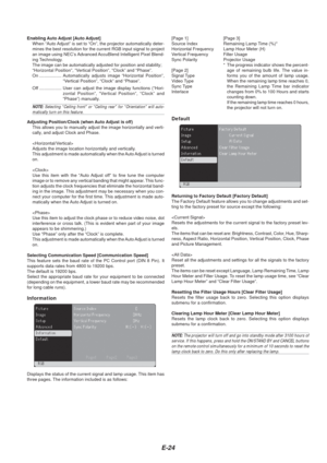 Page 24E-24
Default
Returning to Factory Default [Factory Default]
The Factory Default feature allows you to change adjustments and set-
ting to the factory preset for source except the following:

Resets the adjustments for the current signal to the factory preset lev-\
els.
The items that can be reset are: Brightness, Contrast, Color, Hue, Sharp-
ness, Aspect Ratio, Horizontal Position, Vertical Position, Clock, Phase
and Picture Management.

Reset all the adjustments and settings for all the signals to the...