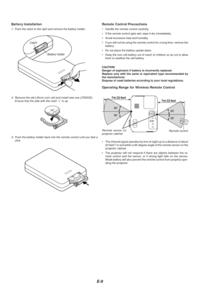Page 9E-9
Battery Installation
1. Push the catch to the right and remove the battery holder.2. Remove the old Lithium coin cell and install new one (CR2032).Ensure that the side with the mark “+” is up.
3. Push the battery holder back into the remote control until you feel aclick.
Remote Control Precautions
•Handle the remote control carefully.
• If the remote control gets wet, wipe it dry immediately.
•A void excessive heat and humidity.
• If you will not be using the remote control for a long time, remove...