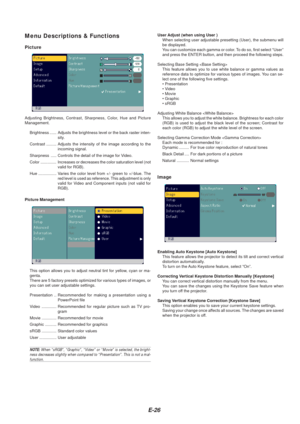 Page 28E-26
Menu Descriptions & Functions
Picture
User Adjust (when using User )When selecting user adjustable presetting (User), the submenu will
be displayed.
You can customize each gamma or color. To do so, first select “User”
and press the ENTER button, and then proceed the following steps.
Selecting Base Setting  This feature allows you to use white balance or gamma values as
reference data to optimize for various types of images. You can se-
lect one of the following five settings.
• Presentation
• Video...