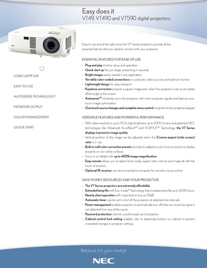 Page 1Easy to use and at the right price, the VT Series projectors provide all the 
essential features that you need to connect with your audience.
ESSENTIAL FEATURES FOR EASE OF USE.
°Plug and playintuitive setup and operation.
°
Quick start uplets you begin presenting in seconds.
°
Bright imageseasily viewed in any application.
°
Versatile colorcoded connectionsto computer, video sources and external monitor.
°
Lightweight designfor easy transport.
°
Keystone correction projects a square image even when the...