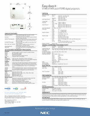 Page 2NEC 010707
For more information, call 1.800.NEC.INFO 
or visit www.necvisualsystems.com
NEC is a registered trademark of NEC Corporation.
All other trademarks arethe property of their respective owners.
All specifications subject to change without notice.
NEC Corporation of America
Visual Systems Division
1250 Arlington Heights Rd., Suite 400
Itasca, IL 601431248
OPTICALDisplay Technology 0.6” LCD
Resolution Native: VT49/VT491: SVGA 800 x 600
VT590: XGA 1024 x 768
Maximum:  UXGA 1600 x 1200
Light Output...