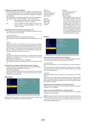 Page 29E-29
Default
Returning to Factory Default [Factory Default]
The Factory Default feature allows you to change adjustments and set-
ting to the factory preset for source except the following:

Resets the adjustments for the current signal to the factory preset lev-\
els.
The items that can be reset are: Brightness, Contrast, Color, Hue, Sharp-
ness, Aspect Ratio, Horizontal Position, Vertical Position, Clock, Phase
and Picture Management.

Reset all the adjustments and settings for all the signals to the...