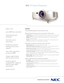 Page 1NEC VT Series Projectors
VT575
The portable projector that works for you.
Ahead of the learning curve so you don’t have to be. 
°Connectivity.Colorcoded and well organized with connections for every source.
°Remote control.Adjust volume and select sources with the touch of a button. 
°Keypad.One touch source changes and complete menu control using the
intuitive projector keypad.
°Design.The attractive and inviting design of the new VT series projectors will
grab attention before your presentation even...