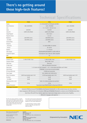 Page 4Theres no getting around 
these high-tech features!
Technical Specifications
The VTs were always proficient, versatile,
robust and of the highest quality. Now, we
have taken their proven high-tech concept
several steps further. They are now even
more versatile, and lastly, all the more 
indispensable.Your dealer will be proud to demonstrate
our new models and recommend the top
projector for your primary applications.
Its LCD technology is based on highly 
sensitive image cells, over 99.9 % of 
which are...