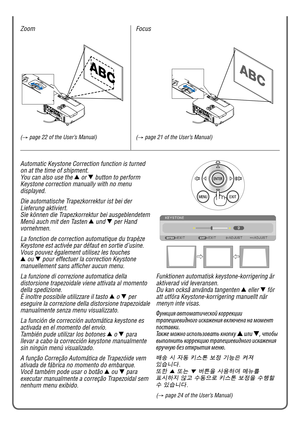 Page 5Automatic Keystone Correction function is turned on at the time of shipment.You can also use the ▲ or ▼ button to perform Keystone correction manually with no menu displayed.
Die automatische Trapezkorrektur ist bei der Lieferung aktiviert.Sie können die Trapezkorrektur bei ausgeblendetem Menü auch mit den Tasten ▲ und ▼ per Hand vornehmen.
La fonction de correction automatique du trapèze Keystone est activée par défaut en sortie d’usine.Vous pouvez également utilisez les touches ▲ ou ▼ pour effectuer la...