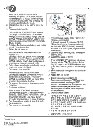 Page 61. Press the POWER OFF button twice. The lamp will go off. The POWER indicator will change color to orange and the STATUS indicator will light green. This  indicates the projector is in the standby mode.2. Slide the lens cover to the right to cover the lens.3. Disconnect all the cables.
1. Drücken Sie die POWER-OFF-Taste zweimal. Die Lampe schaltet sich aus. Die POWER-Anzeige ändert ihre Farbe zu orange, und die STATUS-Anzeige leuchtet grün. Dadurch wird angezeigt, dass sich der Projektor im...