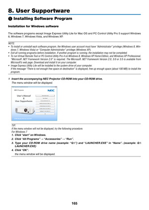 Page 177165
8. User Supportware
❶ Installing Software Program
Installation for Windows software
The	software	 programs	 except	Image	Express	 Utility	Lite	for	Mac	 OS	and	 PC	Control	 Utility	Pro	5	support	 Windows	
8,	Windows	7,	 Windows	Vista,	and	 Windows	XP.
NOTE:
•	 To	install	 or	uninstall	 each	software	 program,	 the	Windows	 user	account	 must	have	“Administrator”	 privilege	(Windows	 8,	Win-
dows	7,	Windows	Vista)	or	“Computer	Administrator”	privilege	(Windows	XP).
•	 Exit	all	running	programs	before...