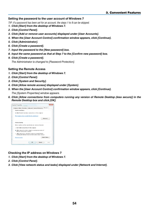 Page 6654
3. Convenient Features
Setting	the	password	to	the	user	account	of	Windows	7
TIP:	If	a	password	has	been	set	for	an	account,	the	steps	1	to	9	can	be	skipped.
1.	 Click	[Start]	from	the	desktop	of	Windows	7.
2.	 Click	[Control	Panel].
3.	 Click	[Add	or	remove	user	accounts]	displayed	under	[User	Accounts].
4.	 When	the	[User	Account	Control]	confirmation	window	appears, 	click	[Continue].
5.	 Click	[Administrator].
6.	 Click	[Create	a	password].
7.	 Input	the	password	to	the	[New	password]	box.
8....