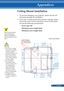 Page 80
73... English

Appendices

Please note that dam-age resulting from incorrect installation will invalidate the war-ranty.
Ceiling Mount Installation
1. To prevent damaging your projector, please use the ceil-
ing mount package for installation.
2.  If you buy a ceiling mount from another company, please 
ensure the screws used to attached a mount to the projec-
tor met the following specifications:
  Screw type: M4
  Maximum screw length: 8mm
  Minimum screw length: 6mm
Warning: 
1.  If you buy a...