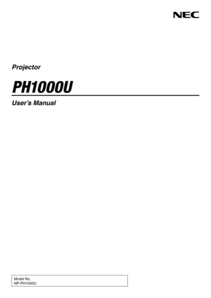 Page 1Projector
PH1000U
User’s Manual
Model No.
NP-PH1000U 