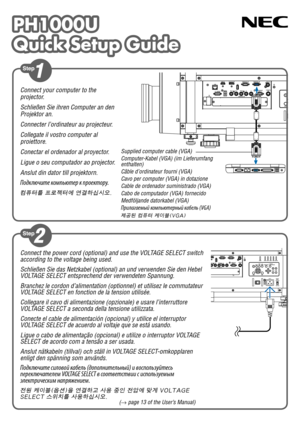 Page 1PH1000U
Quick Setup Guide
PH1000U
Quick Setup Guide
Connect the power cord (optional) and use the VOLTAGE SELECT switch 
according to the voltage being used.
Schließen Sie das Netzkabel (optional) an und verwenden Sie den Hebel 
VOLTAGE SELECT entsprechend der verwendeten Spannung.
Branchez le cordon d’alimentation (optionnel) et utilisez le commut\
ateur 
VOLTAGE SELECT en fonction de la tension utilisée.
Collegare il cavo di alimentazione (opzionale) e usare l’interrutto\
re 
VOLTAGE SELECT a seconda...