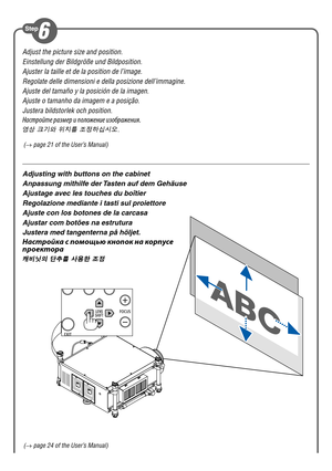 Page 4Adjust the picture size and position.
Einstellung der Bildgröße und Bildposition.
Ajuster la taille et de la position de l’image.
Regolate delle dimensioni e della posizione dell’immagine.
Ajuste del tamaño y la posición de la imagen.
Ajuste o tamanho da imagem e a posição.
Justera bildstorlek och position.
Настройте ра\fмер и положение и\fображения.
영상 크기와 위치를 조정하십시오.
(→  page 21 of the User’s Manual)
( →  page 24 of the User’s Manual)
Adjusting with buttons on the cabinet
Anpassung mithilfe der Tasten...